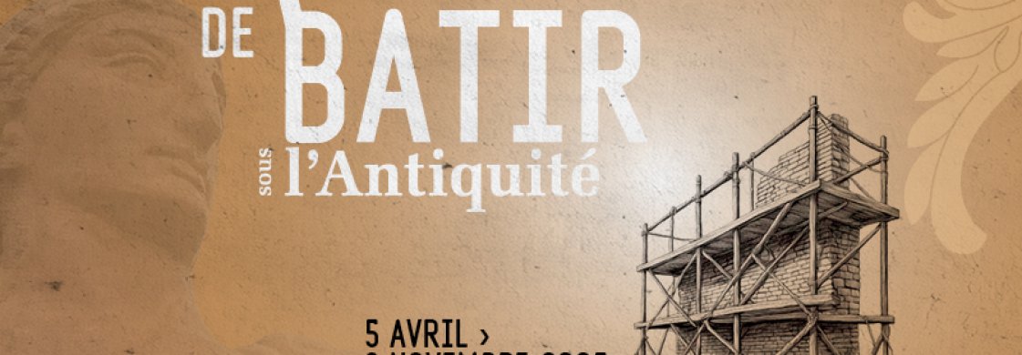 Exposition – L’art de bâtir sous l’Antiquité