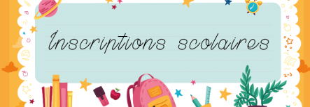 Inscription Scolaires - Rentrée 2023